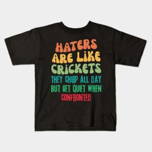 Haters Are Like Crickets Kids T-Shirt